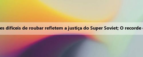 Yangzi Noturno: bilhetes difíceis de roubar refletem a justiça do Super Soviet; O recorde de Nanjing é quebrado