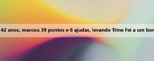 O veterano Hultas, de 42 anos, marcou 39 pontos e 6 ajudas, levando Trine Fei a um bom começo nos playoffs