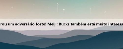 O Lakers inaugurou um adversário forte! Meiji: Bucks também está muito interessado em Wiggins