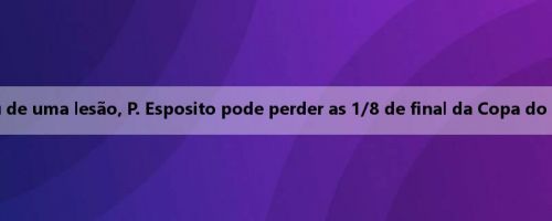Corpo de arroz: Thuram se recuperou de uma lesão, P. Esposito pode perder as 1/8 de final da Copa do Mundo de Clubes devido a uma lesão