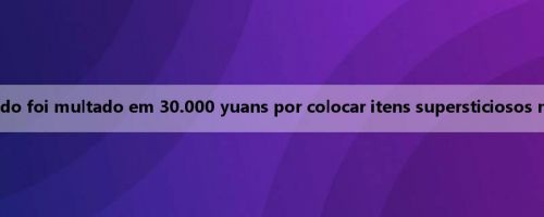 Oficial: Zhongyi Changchun Xido foi multado em 30.000 yuans por colocar itens supersticiosos no vestiário da equipe visitante