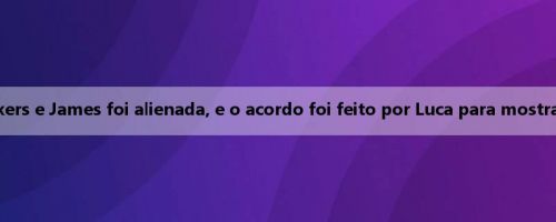Wen Fat: A relação entre o Lakers e James foi alienada, e o acordo foi feito por Luca para mostrar que ele não é mais o núcleo