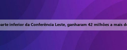 Não esperava! Os Wizards, que estão na parte inferior da Conferência Leste, ganharam 42 milhões a mais do que o campeão Thunder no ano passado
