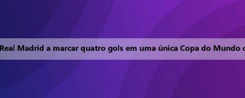 Gonzalo é o primeiro jogador do Real Madrid a marcar quatro gols em uma única Copa do Mundo de Clubes desde Ronaldo em 2016