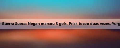 Relatório da Super-Guerra Sueca: Negan marcou 3 gols, Prisk tocou duas vezes, Yurgaden 5-1 Degforsh