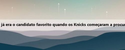 Repórter do TA: Brown já era o candidato favorito quando os Knicks começaram a procurar o treinador principal