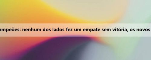 Relatório da Liga dos Campeões: nenhum dos lados fez um empate sem vitória, os novos santos 0-0 pangskendia