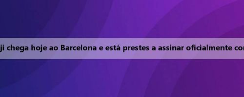 Romano: Badji chega hoje ao Barcelona e está prestes a assinar oficialmente com o Barcelona
