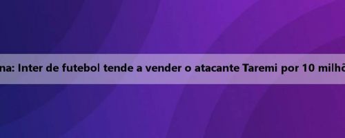 Mídia italiana: Inter de futebol tende a vender o atacante Taremi por 10 milhões de euros
