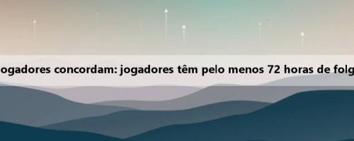 Fifa e sindicato dos jogadores concordam: jogadores têm pelo menos 72 horas de folga entre os dois jogos