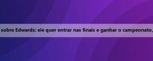 O novo chefe dos Timberwolves fala sobre Edwards: ele quer entrar nas finais e ganhar o campeonato, treinando duas ou três vezes por dia