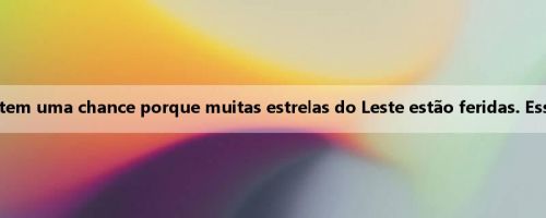 Spo: Você não pode sentir que tem uma chance porque muitas estrelas do Leste estão feridas. Essa é a mentalidade do perdedor